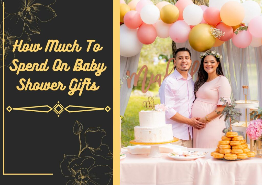 How Much To Spend On Baby Shower Gifts? – Tips To Determine The Budget