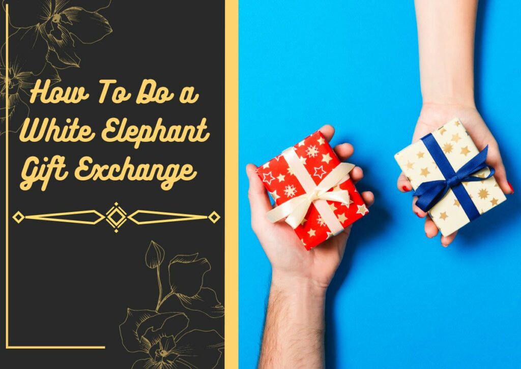 How To Do a White Elephant Gift Exchange – Rule Explained and 5 Steps Included