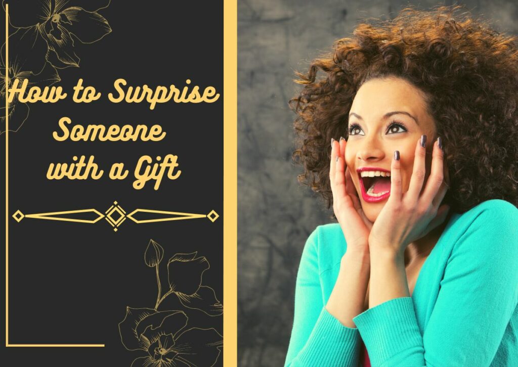 How to Surprise Someone with a Gift